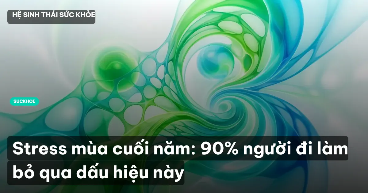 Stress mùa cuối năm: 90% người đi làm bỏ qua dấu hiệu này