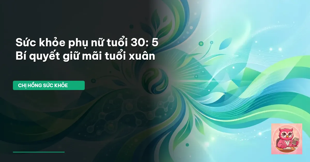 sức khỏe phụ nữ tuổi 30