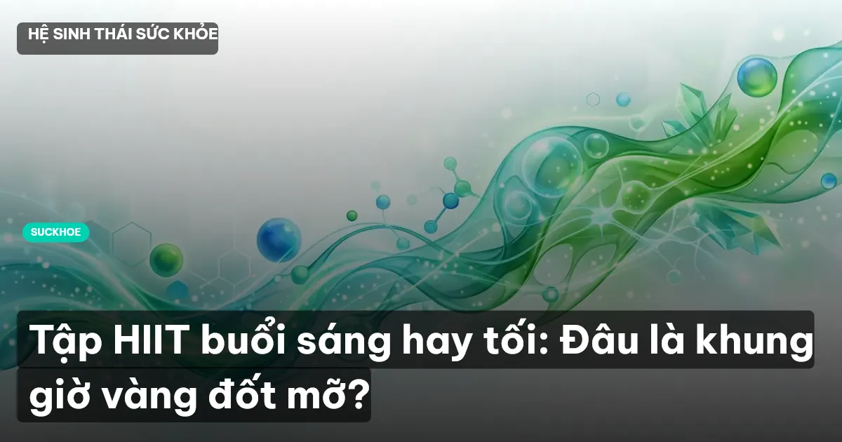 tập HIIT buổi sáng hay tối