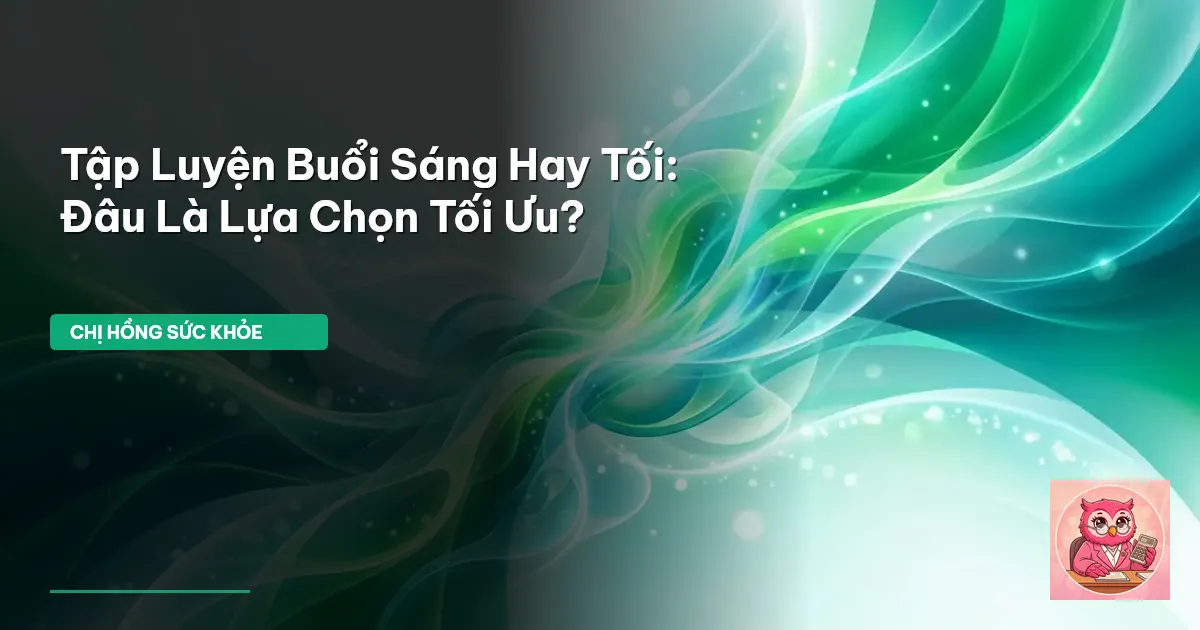tập luyện buổi sáng hay tối