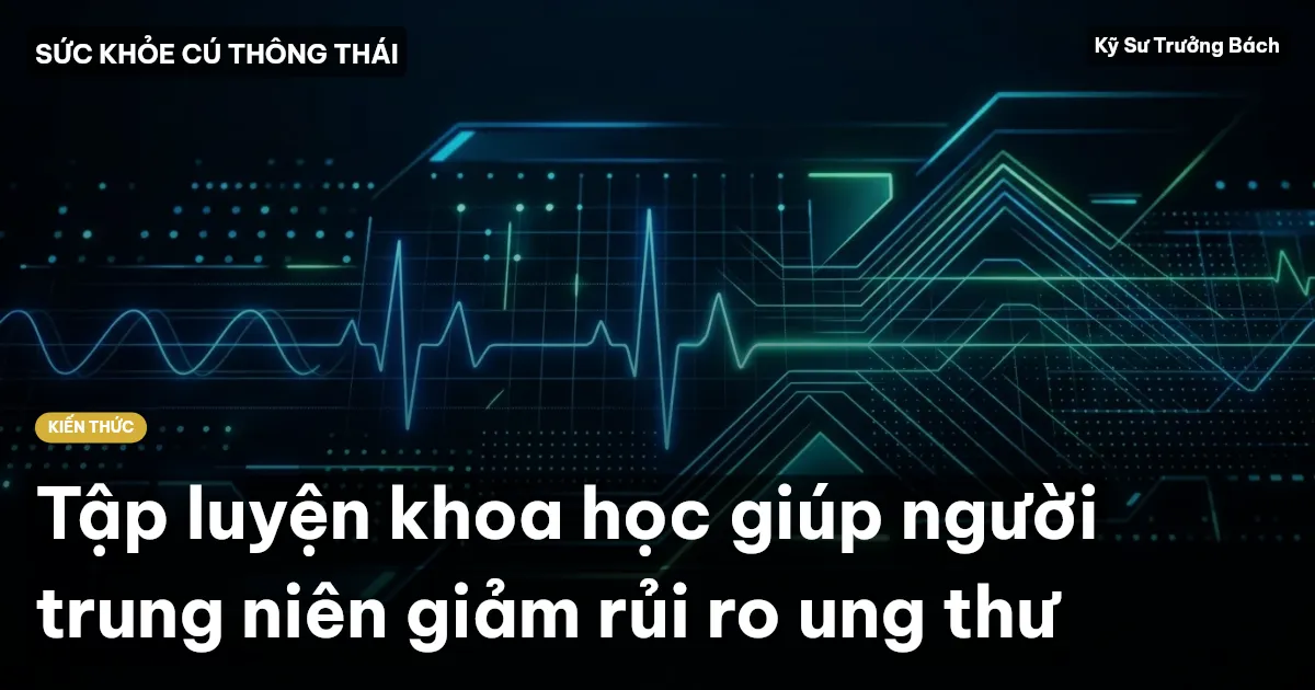 Tập luyện khoa học giúp người trung niên giảm rủi ro ung thư