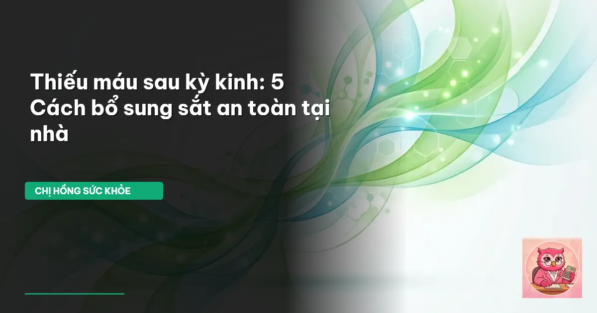 thiếu máu sau kỳ kinh
