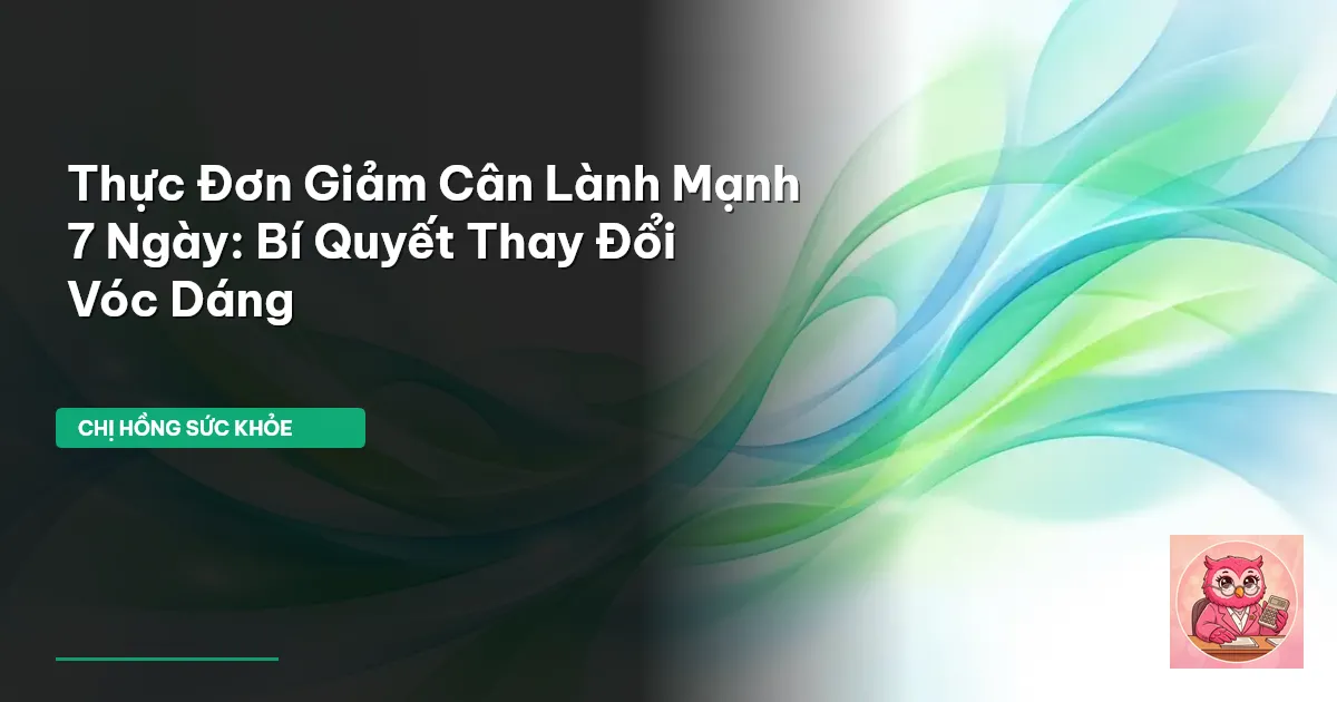 thực đơn giảm cân lành mạnh