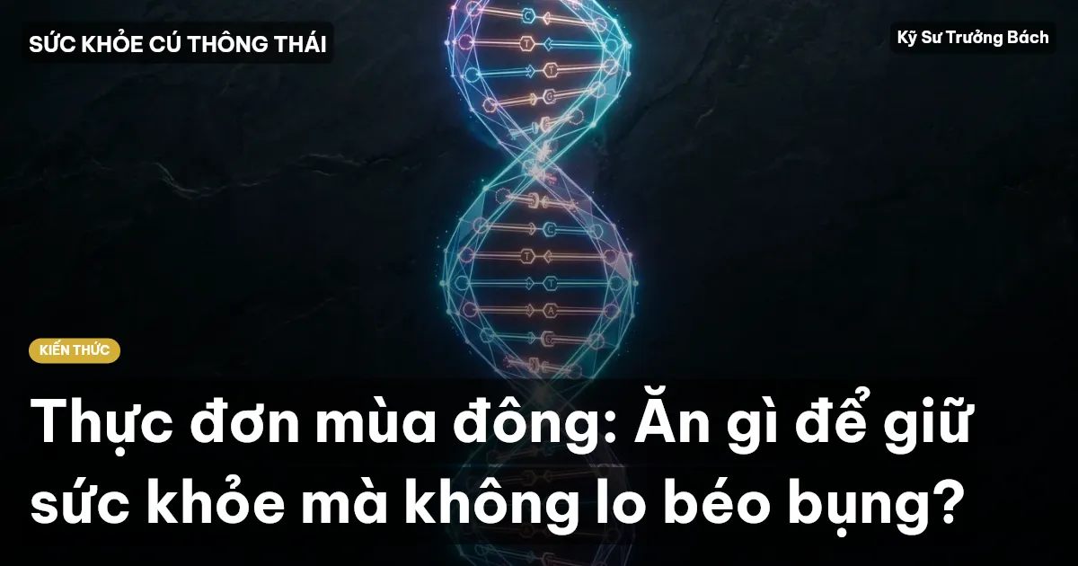 Thực đơn mùa đông: Ăn gì để giữ sức khỏe mà không lo béo bụng?