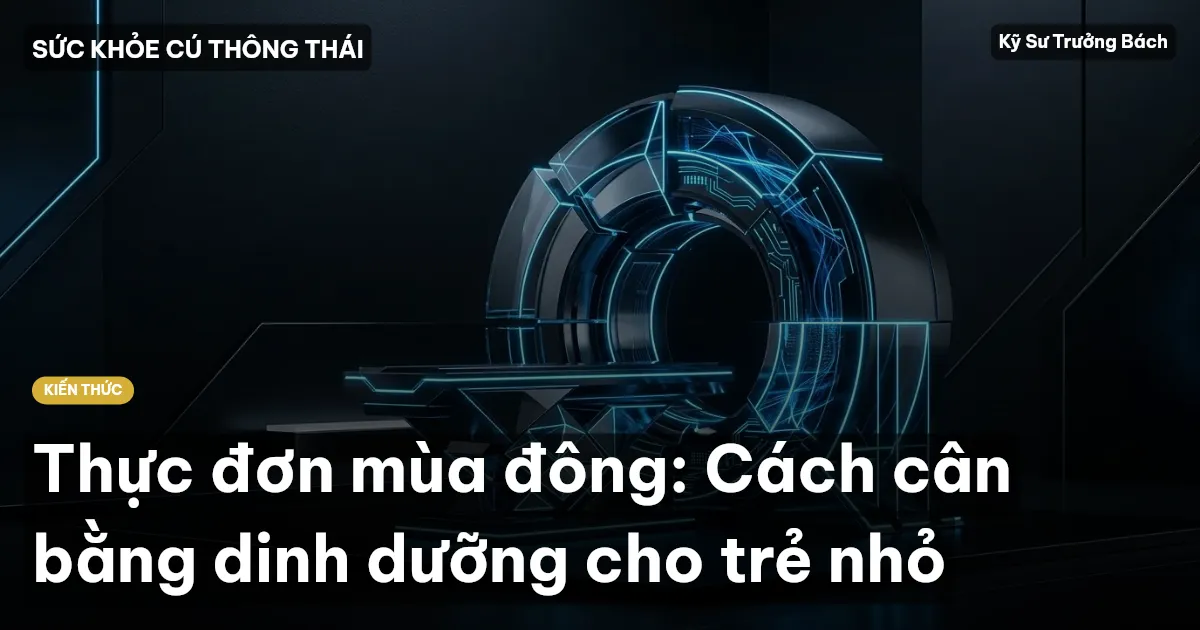 Thực đơn mùa đông: Cách cân bằng dinh dưỡng cho trẻ nhỏ