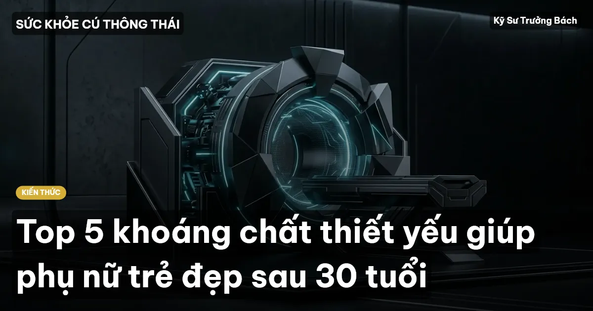 Top 5 khoáng chất thiết yếu giúp phụ nữ trẻ đẹp sau 30 tuổi