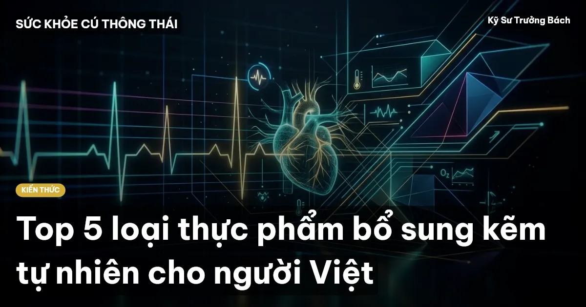 Top 5 loại thực phẩm bổ sung kẽm tự nhiên cho người Việt