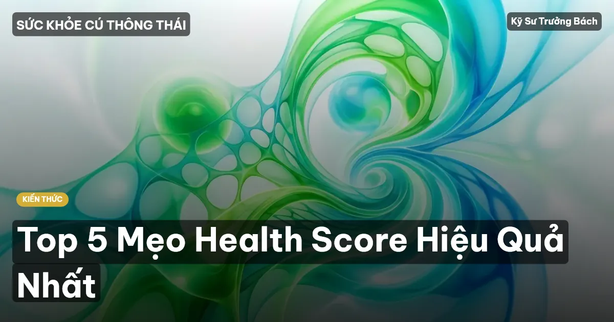 Top 5 Mẹo Health Score Hiệu Quả Nhất