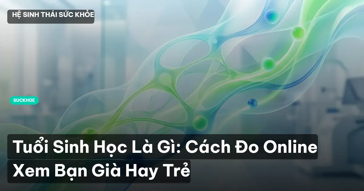 tuổi sinh học là gì