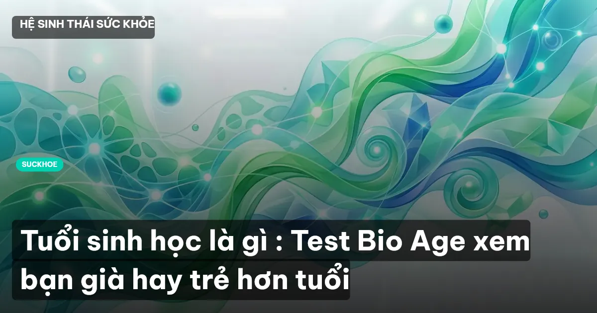 tuổi sinh học là gì
