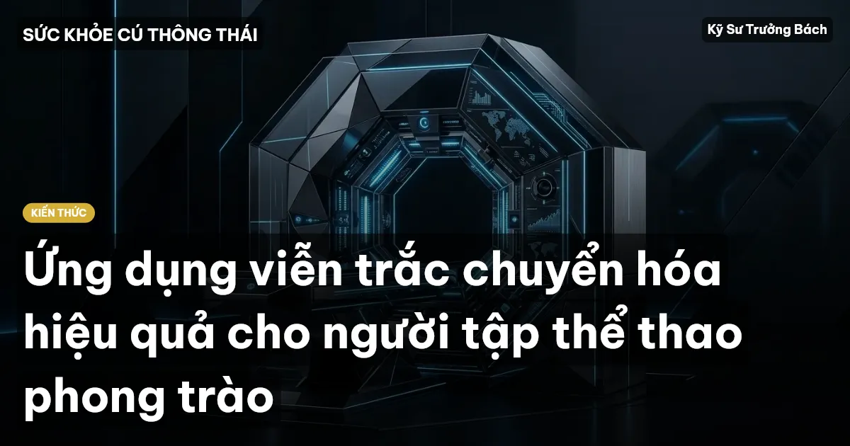 Ứng dụng viễn trắc chuyển hóa hiệu quả cho người tập thể thao phong trào