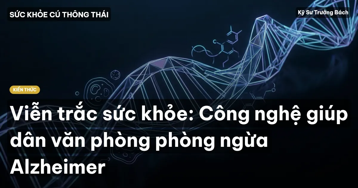 Viễn trắc sức khỏe: Công nghệ giúp dân văn phòng phòng ngừa Alzheimer