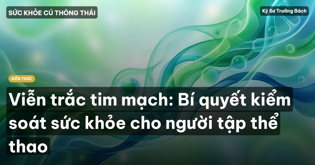 Viễn trắc tim mạch: Bí quyết kiểm soát sức khỏe cho người tập thể thao