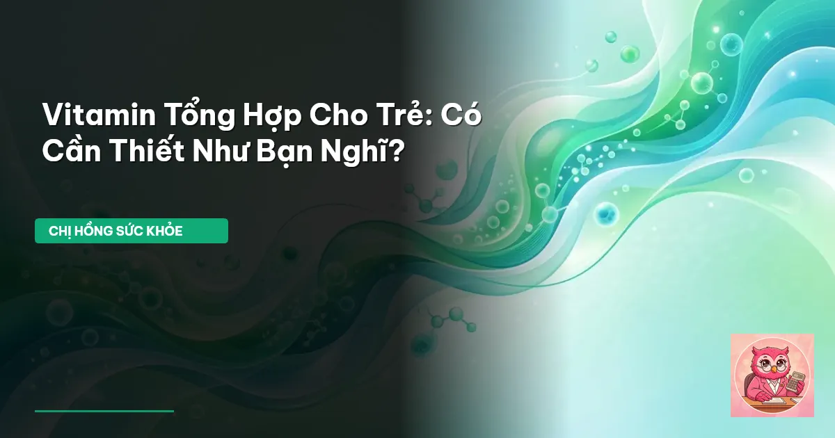vitamin tổng hợp cho trẻ