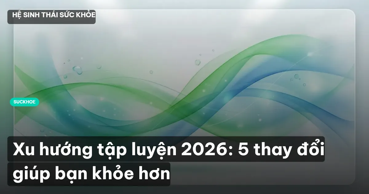 xu hướng tập luyện 2026