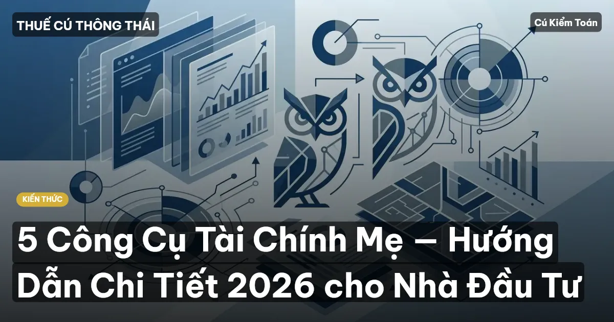 5 Công Cụ Tài Chính Mẹ — Hướng Dẫn Chi Tiết 2026 cho Nhà Đầu Tư