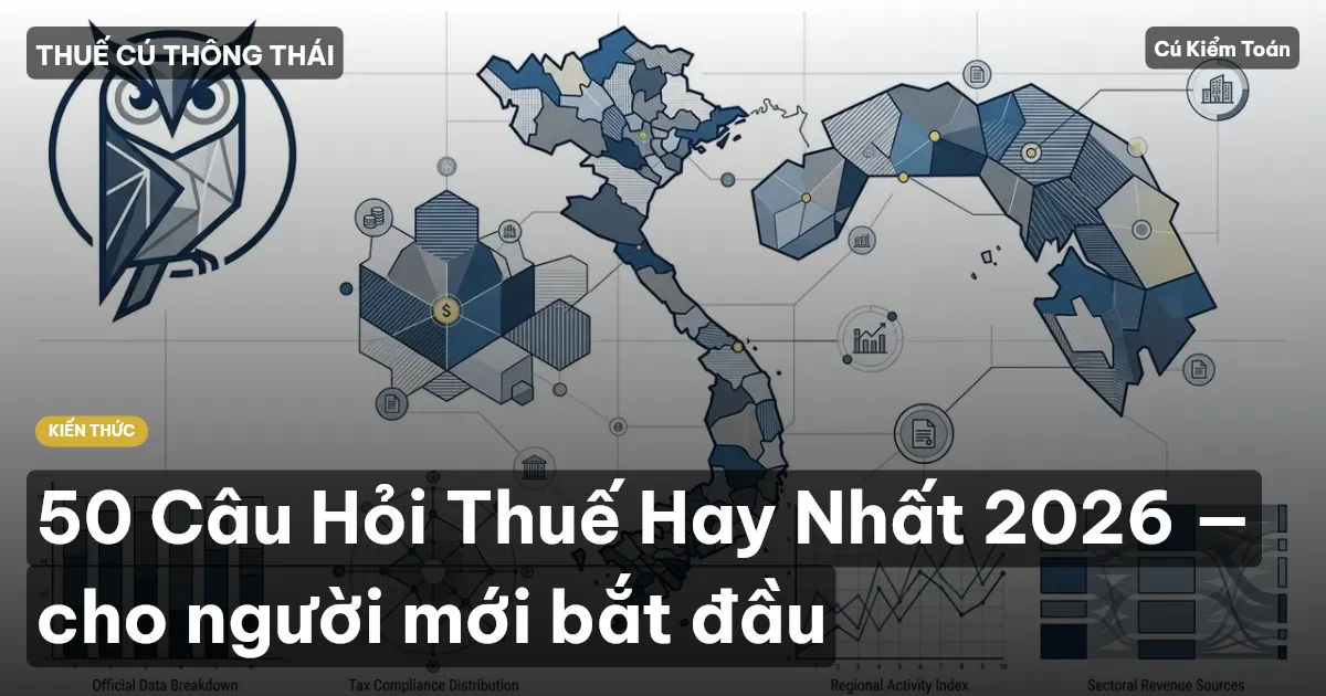 50 Câu Hỏi Thuế Hay Nhất 2026 — cho người mới bắt đầu