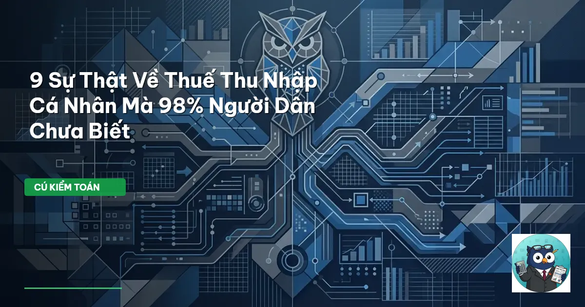 9 Sự Thật Về Thuế Thu Nhập Cá Nhân Mà 98% Người Dân Chưa Biết