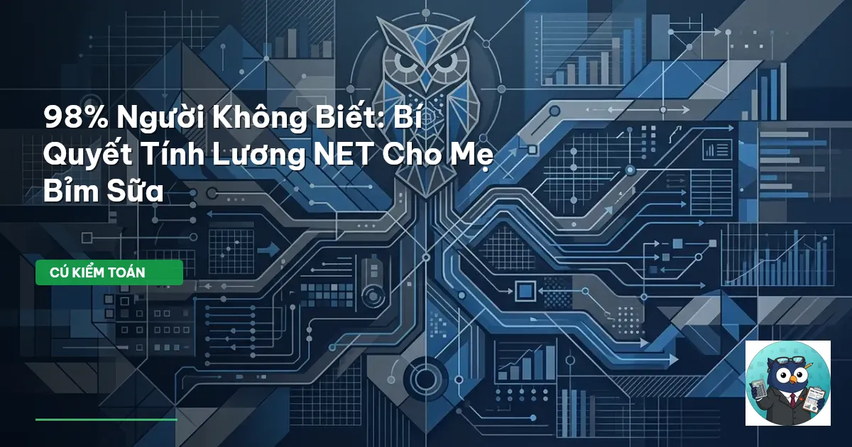 98% Người Không Biết: Bí Quyết Tính Lương NET Cho Mẹ Bỉm Sữa