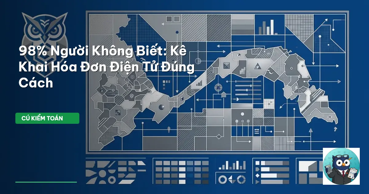 98% Người Không Biết: Kê Khai Hóa Đơn Điện Tử Đúng Cách