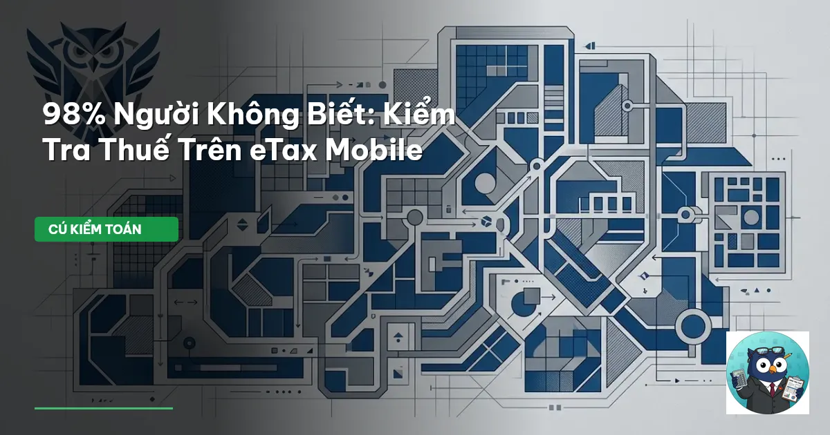 98% Người Không Biết: Kiểm Tra Thuế Trên eTax Mobile