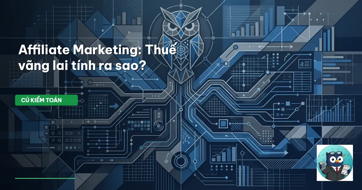 Affiliate Marketing: Thuế vãng lai tính ra sao?