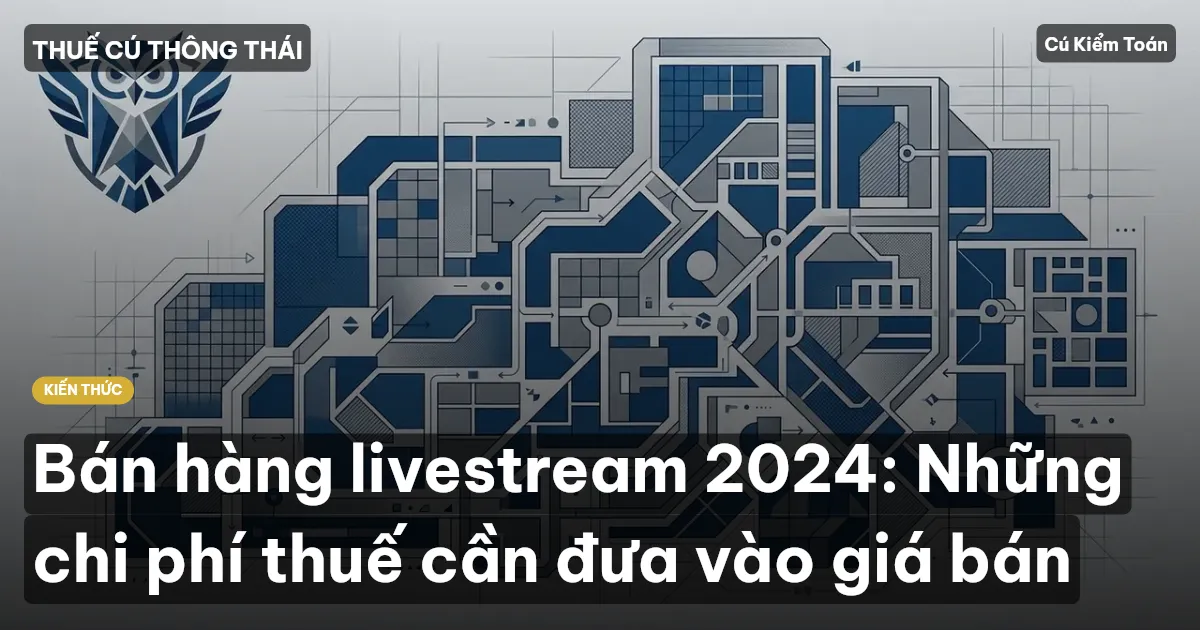 Bán hàng livestream 2024: Những chi phí thuế cần đưa vào giá bán