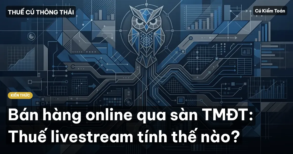 Bán hàng online qua sàn TMĐT: Thuế livestream tính thế nào?