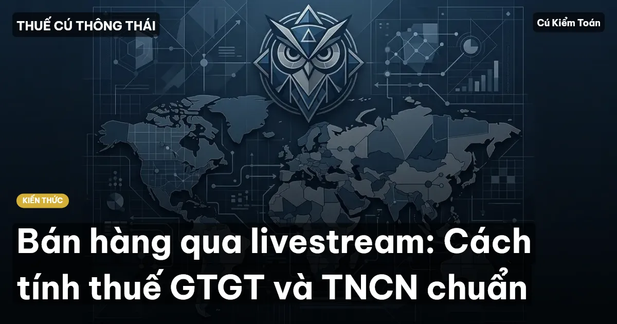 Bán hàng qua livestream: Cách tính thuế GTGT và TNCN chuẩn