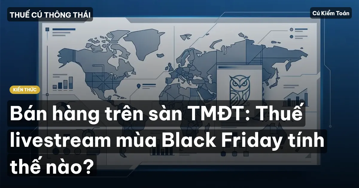 Bán hàng trên sàn TMĐT: Thuế livestream mùa Black Friday tính thế nào?