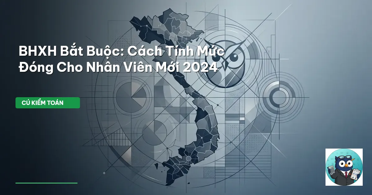 BHXH Bắt Buộc: Cách Tính Mức Đóng Cho Nhân Viên Mới 2024