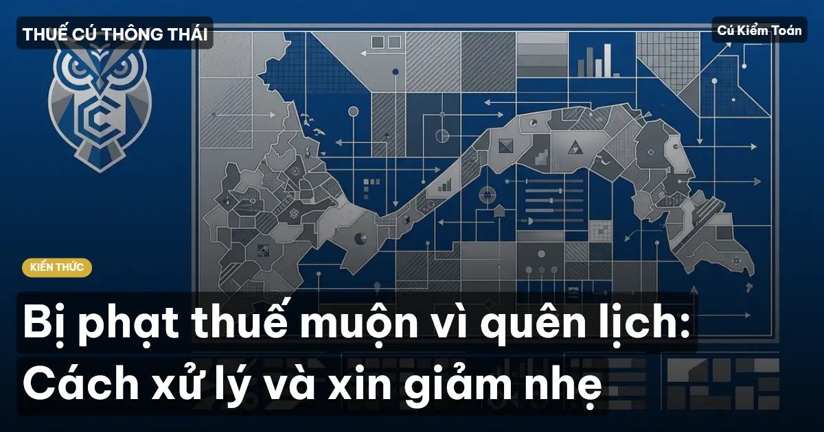 Bị phạt thuế muộn vì quên lịch: Cách xử lý và xin giảm nhẹ
