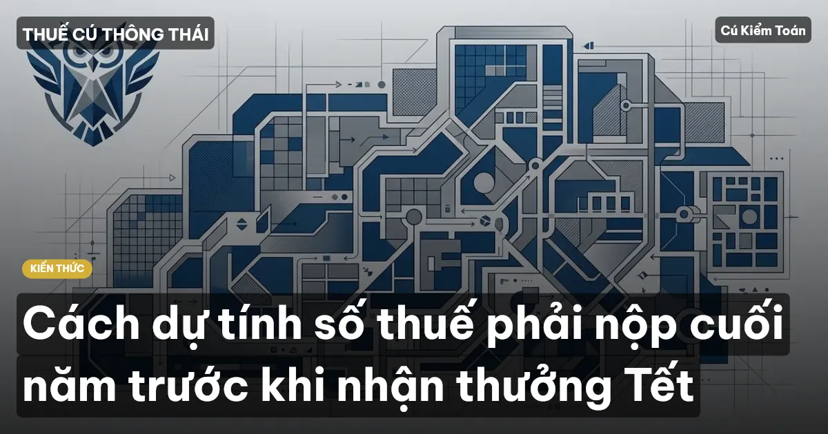 Cách dự tính số thuế phải nộp cuối năm trước khi nhận thưởng Tết