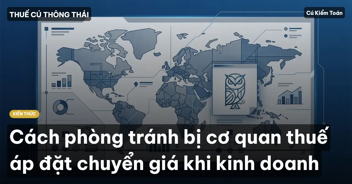 Cách phòng tránh bị cơ quan thuế áp đặt chuyển giá khi kinh doanh