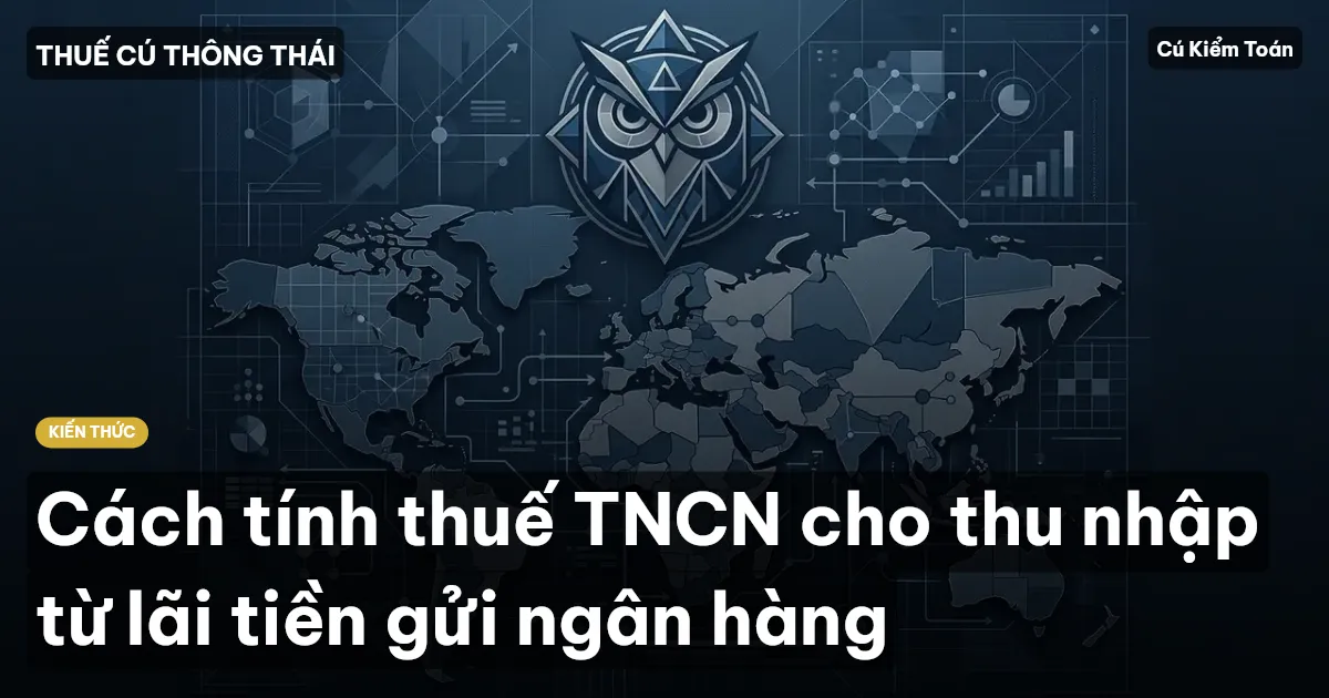 Cách tính thuế TNCN cho thu nhập từ lãi tiền gửi ngân hàng