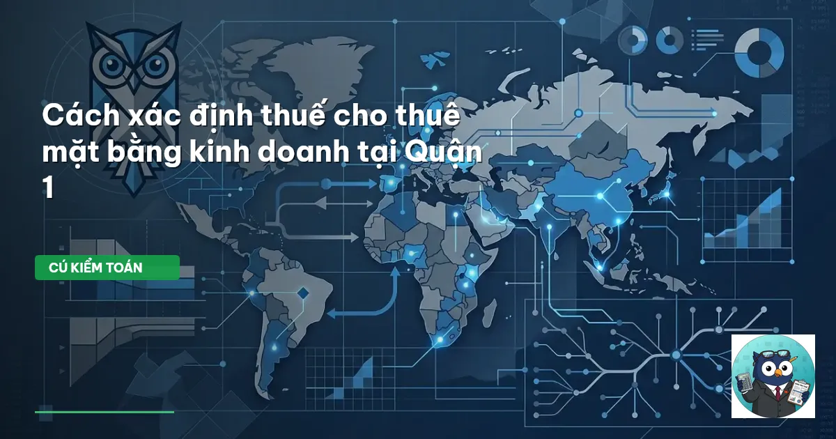 Cách xác định thuế cho thuê mặt bằng kinh doanh tại Quận 1