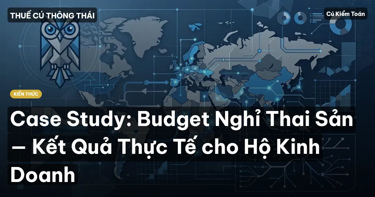 Case Study: Budget Nghỉ Thai Sản — Kết Quả Thực Tế cho Hộ Kinh Doanh