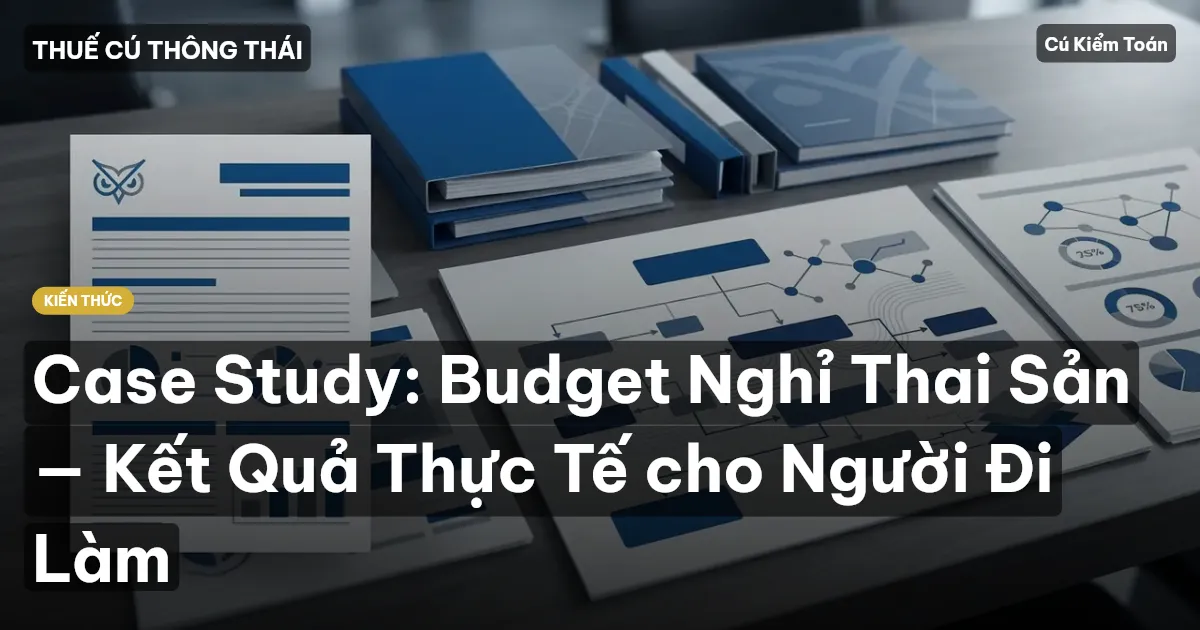 Case Study: Budget Nghỉ Thai Sản — Kết Quả Thực Tế cho Người Đi Làm