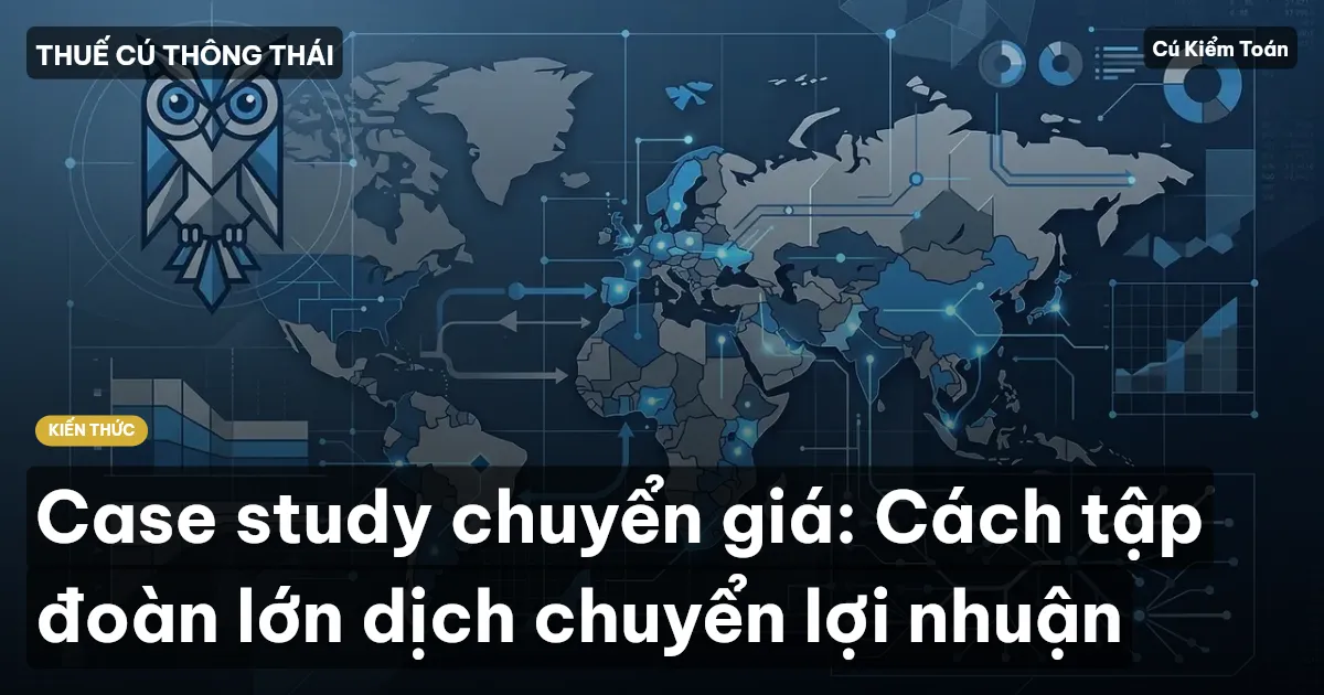 Case study chuyển giá: Cách tập đoàn lớn dịch chuyển lợi nhuận