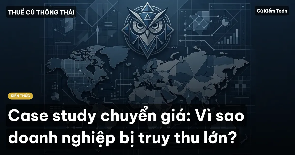 Case study chuyển giá: Vì sao doanh nghiệp bị truy thu lớn?