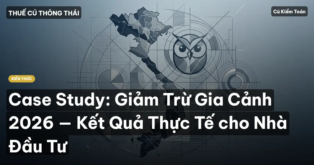 Case Study: Giảm Trừ Gia Cảnh 2026 — Kết Quả Thực Tế cho Nhà Đầu Tư