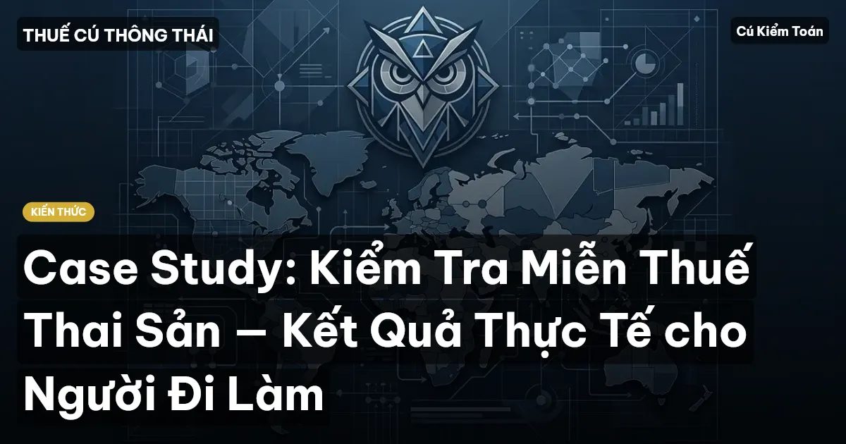 Case Study: Kiểm Tra Miễn Thuế Thai Sản — Kết Quả Thực Tế cho Người Đi Làm