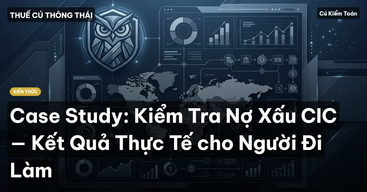 Case Study: Kiểm Tra Nợ Xấu CIC — Kết Quả Thực Tế cho Người Đi Làm