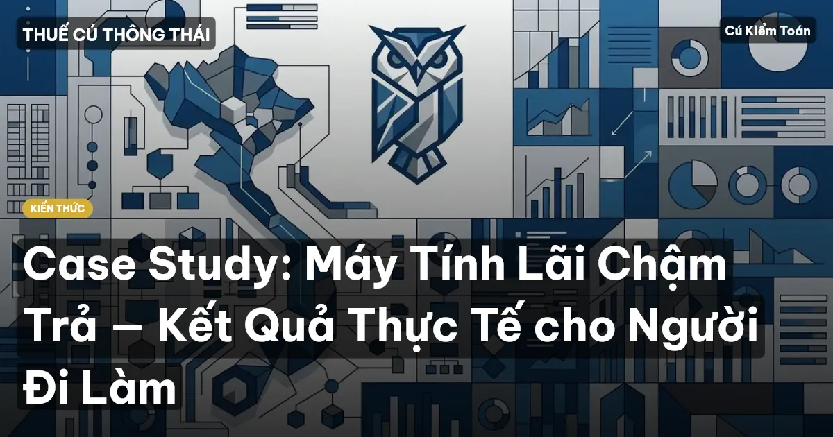 Case Study: Máy Tính Lãi Chậm Trả — Kết Quả Thực Tế cho Người Đi Làm