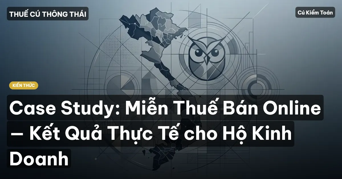Case Study: Miễn Thuế Bán Online — Kết Quả Thực Tế cho Hộ Kinh Doanh