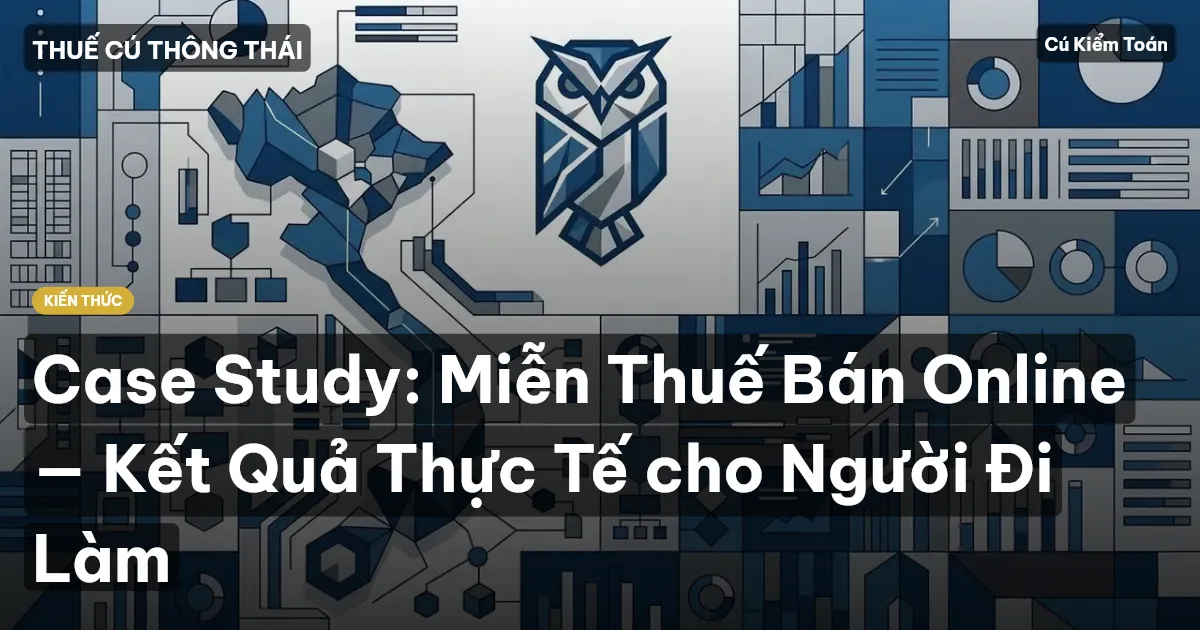 Case Study: Miễn Thuế Bán Online — Kết Quả Thực Tế cho Người Đi Làm