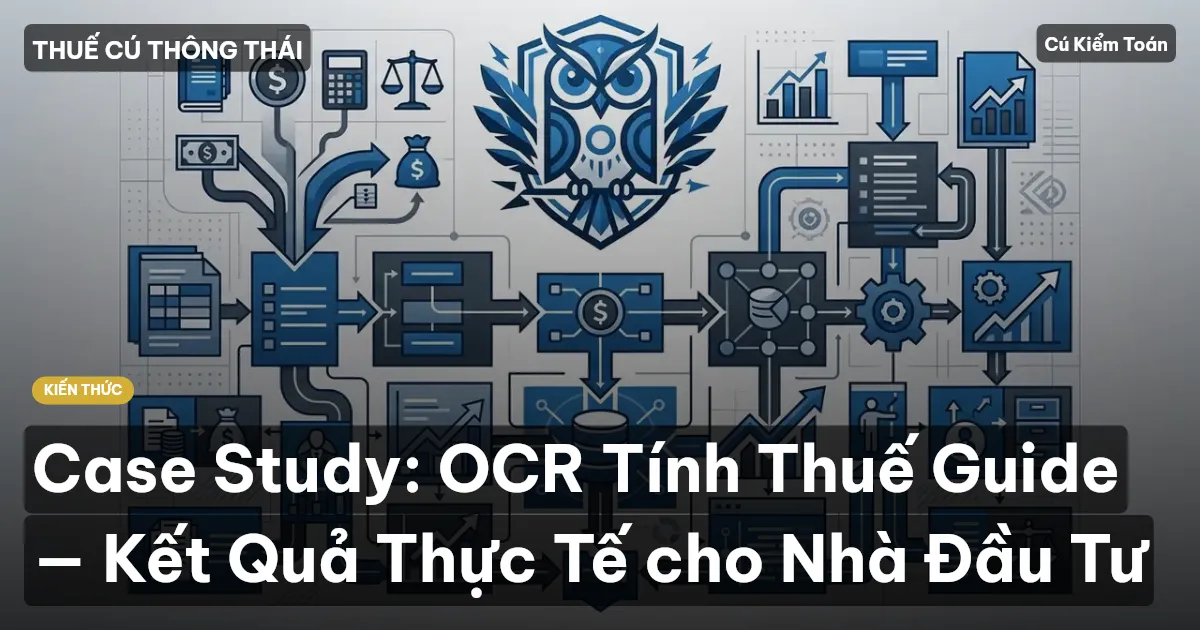 Case Study: OCR Tính Thuế Guide — Kết Quả Thực Tế cho Nhà Đầu Tư