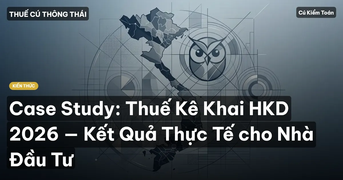 Case Study: Thuế Kê Khai HKD 2026 — Kết Quả Thực Tế cho Nhà Đầu Tư