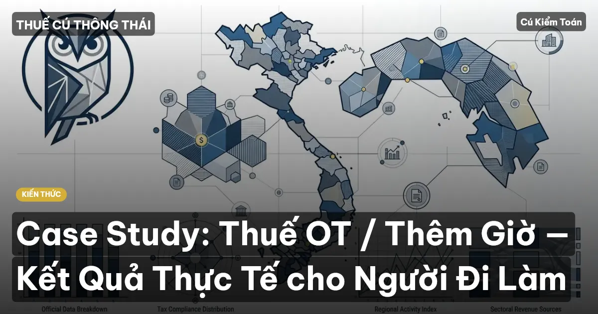 Case Study: Thuế OT / Thêm Giờ — Kết Quả Thực Tế cho Người Đi Làm