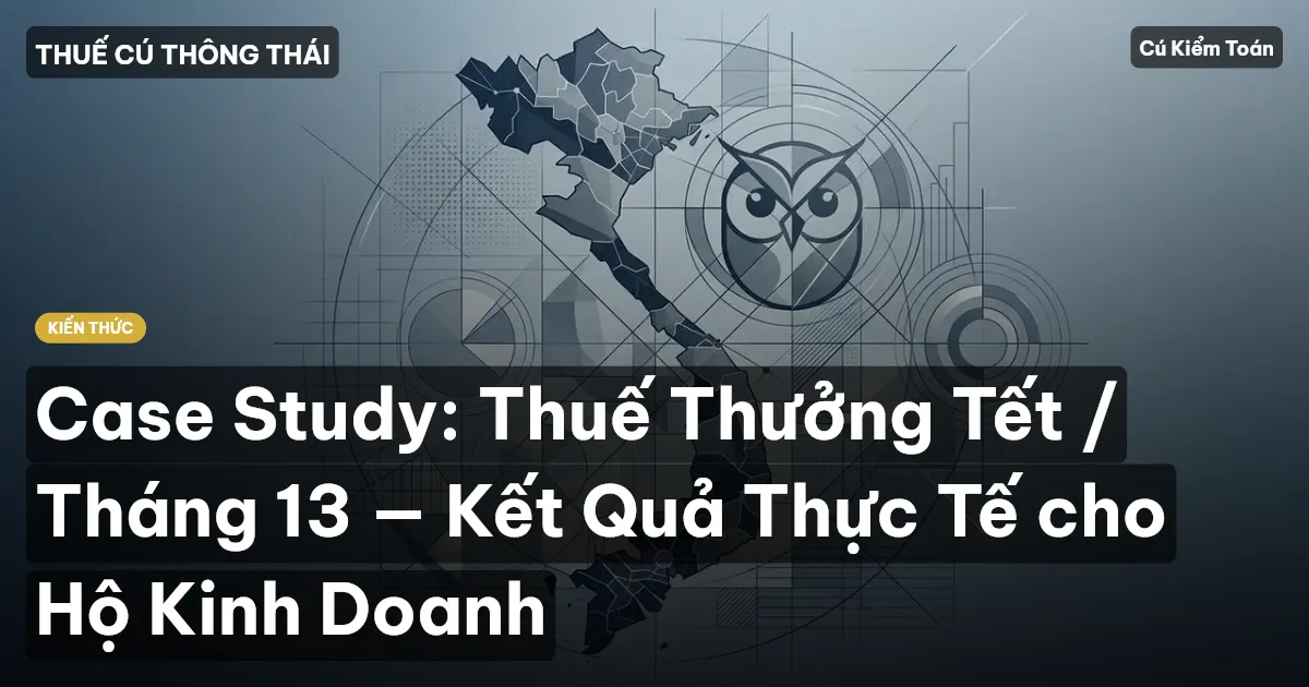 Case Study: Thuế Thưởng Tết / Tháng 13 — Kết Quả Thực Tế cho Hộ Kinh Doanh